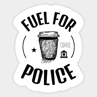 Coffee Is The Fuel For Police Sticker